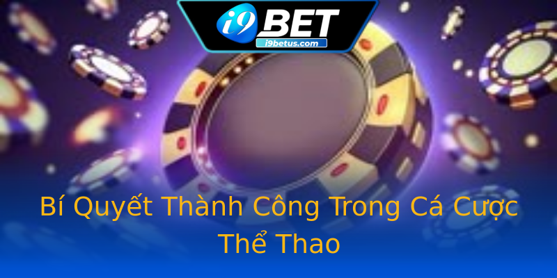 Bí Quyết Thành Công Trong Cá Cược Thể Thao Bí Quyết Thành Công Trong Cá Cược Thể Thao