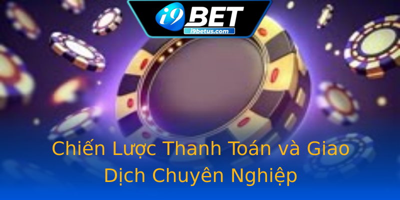 Chiến Lược Thanh Toán và Giao Dịch Chuyên Nghiệp Chiến Lược Thanh Toán và Giao Dịch Chuyên Nghiệp