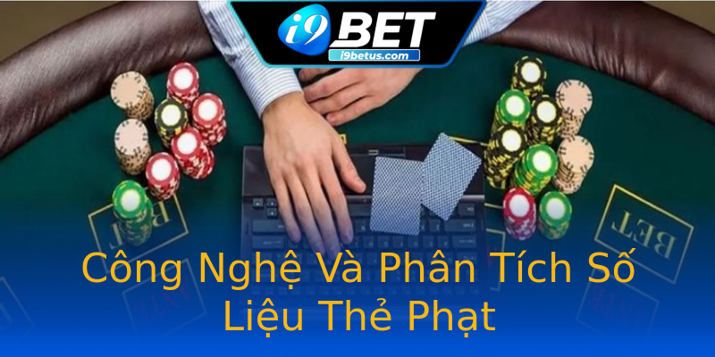 Công Nghệ Và Phân Tích Số Liệu Thẻ Phạt Công Nghệ Và Phân Tích Số Liệu Thẻ Phạt