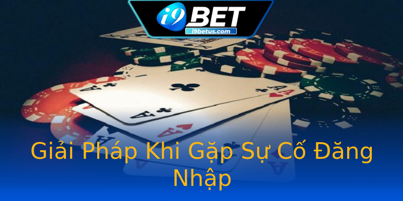 Giải Pháp Khi Gặp Sự Cố Đăng Nhập Giải Pháp Khi Gặp Sự Cố Đăng Nhập