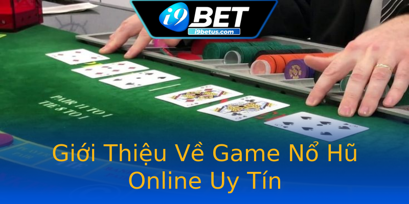 Giới Thiệu Về Game Nổ Hũ Online Uy Tín Giới Thiệu Về Game Nổ Hũ Online Uy Tín