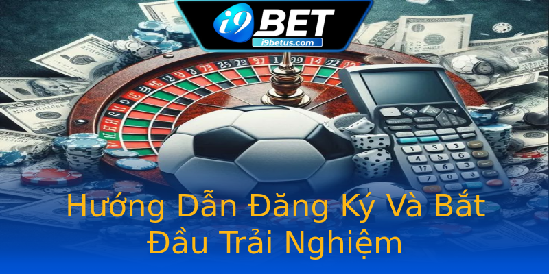 Hướng Dẫn Đăng Ký Và Bắt Đầu Trải Nghiệm Hướng Dẫn Đăng Ký Và Bắt Đầu Trải Nghiệm