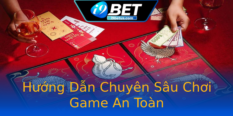 Hướng Dẫn Chuyên Sâu Chơi Game An Toàn Hướng Dẫn Chuyên Sâu Chơi Game An Toàn
