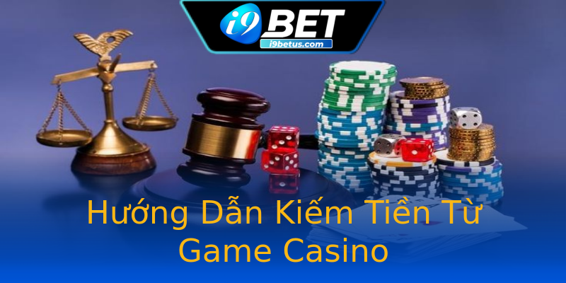 Hướng Dẫn Kiếm Tiền Từ Game Casino Hướng Dẫn Kiếm Tiền Từ Game Casino