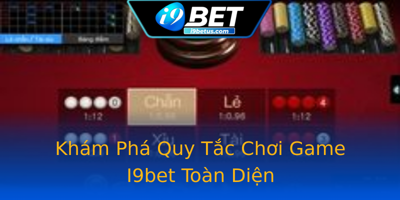 Khám Phá Quy Tắc Chơi Game I9bet Toàn Diện Khám Phá Quy Tắc Chơi Game I9bet Toàn Diện