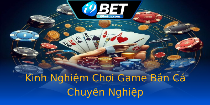 Kinh Nghiệm Chơi Game Bắn Cá Chuyên Nghiệp Kinh Nghiệm Chơi Game Bắn Cá Chuyên Nghiệp