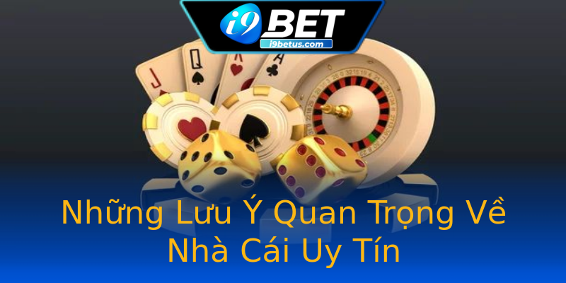 Những Lưu Ý Quan Trọng Về Nhà Cái Uy Tín Những Lưu Ý Quan Trọng Về Nhà Cái Uy Tín