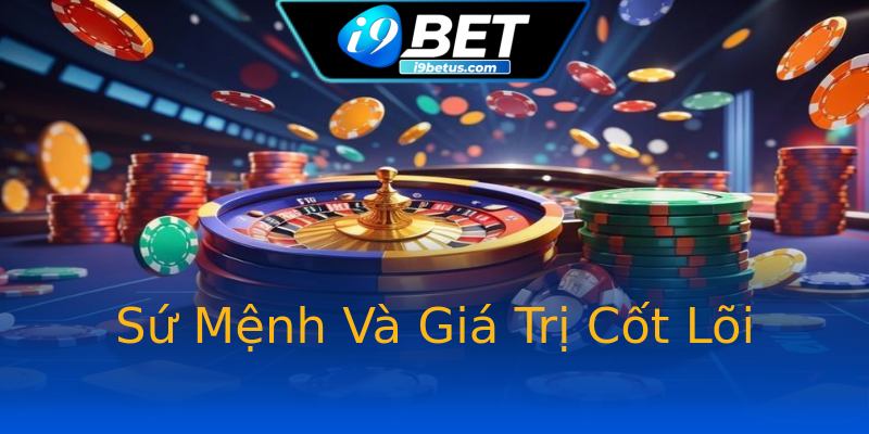 Sứ Mệnh Và Giá Trị Cốt Lõi Sứ Mệnh Và Giá Trị Cốt Lõi
