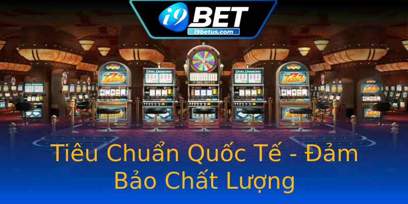 Tiêu Chuẩn Quốc Tế - Đảm Bảo Chất Lượng Tiêu Chuẩn Quốc Tế - Đảm Bảo Chất Lượng