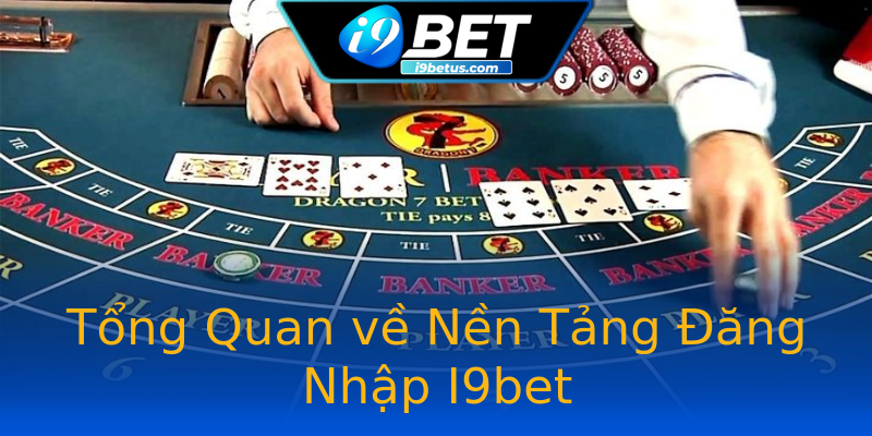 Tổng Quan về Nền Tảng Đăng Nhập I9bet Tổng Quan về Nền Tảng Đăng Nhập I9bet
